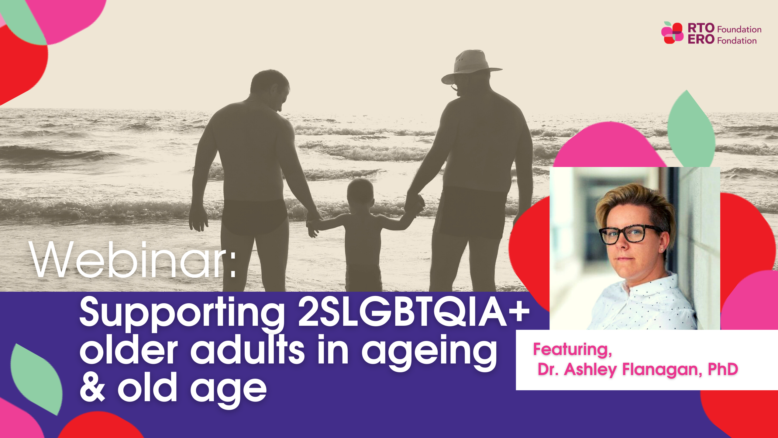 Title slide from the webinar Webinar: Supporting 2SLGBTQIA+ older adults in aging and old age